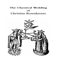 Chymical Wedding of Christian Rosenkreutz