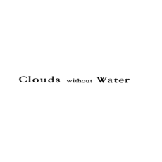 Clouds Without Water Clouds Without Water