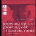 Mary Harlow, Ray Laurence - Growing Up and Growing Old in Ancient Rome. A Life Course Approach [Retail]